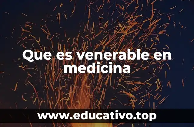 Que es venerable en medicina