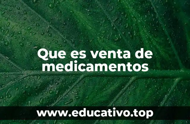 Que es venta de medicamentos