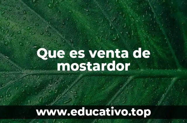 Que es venta de mostardor