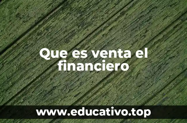Que es venta el financiero