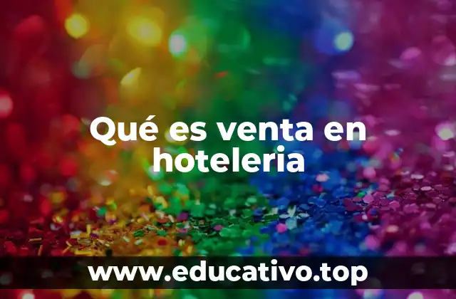 Qué es venta en hoteleria