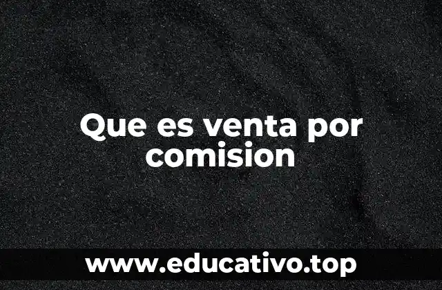 Que es venta por comision