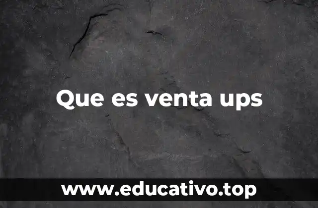 Que es venta ups