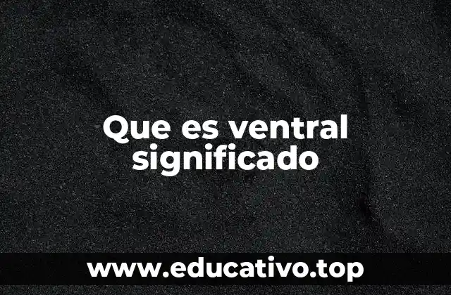 Que es ventral significado