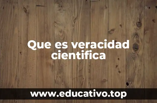 Que es veracidad cientifica