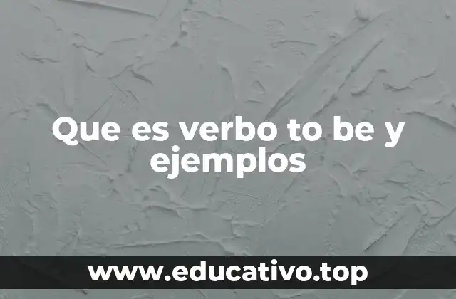 Que es verbo to be y ejemplos