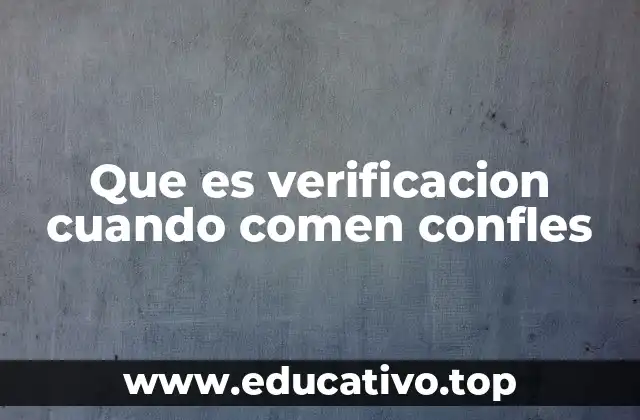 Que es verificacion cuando comen confles