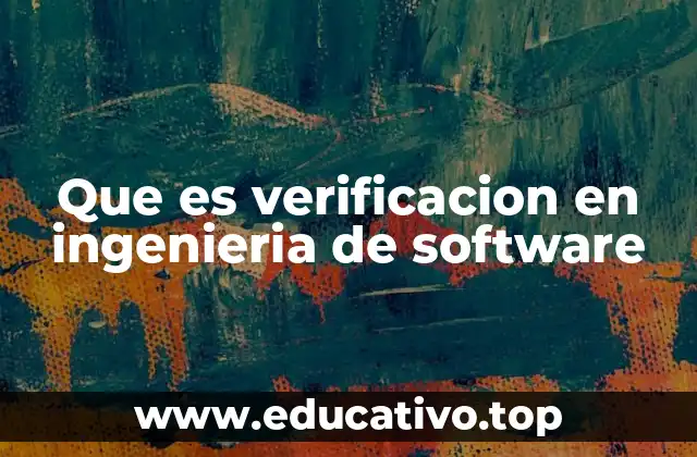 Que es verificacion en ingenieria de software