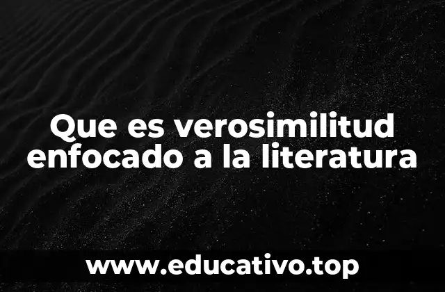 Que es verosimilitud enfocado a la literatura