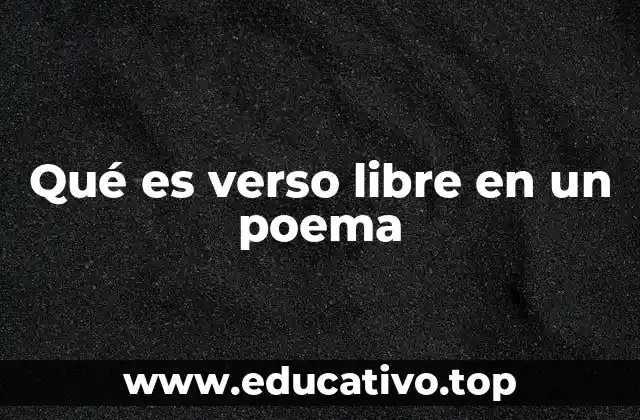 Qué es verso libre en un poema