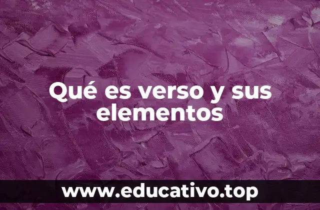 Qué es verso y sus elementos