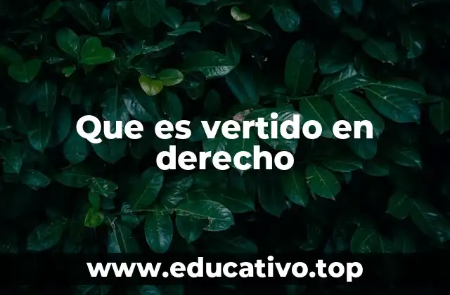 Que es vertido en derecho