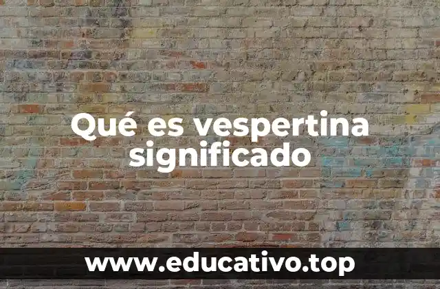 El uso cotidiano de lo vespertino