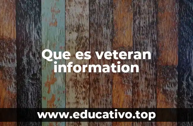 Que es veteran information