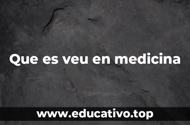 Que es veu en medicina