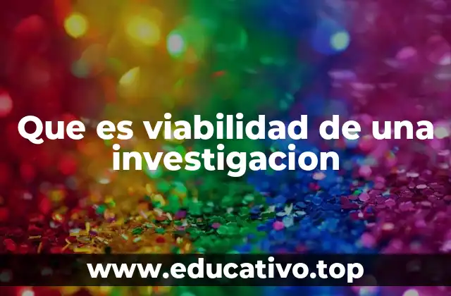 Que es viabilidad de una investigacion