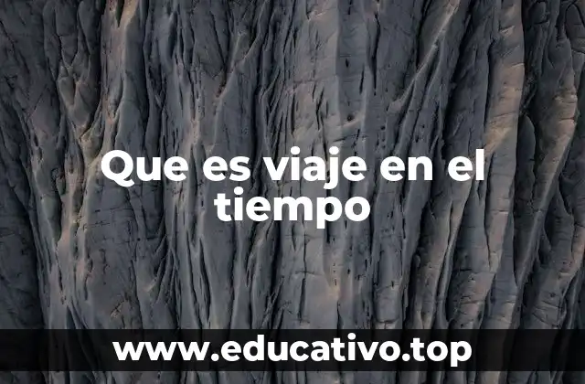 Que es viaje en el tiempo
