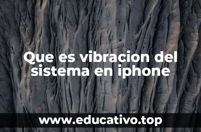 Que es vibracion del sistema en iphone