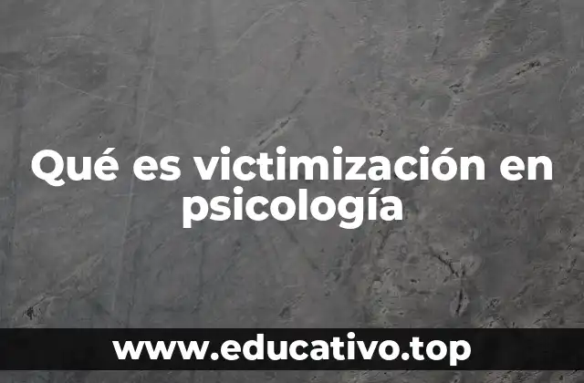 Qué es victimización en psicología