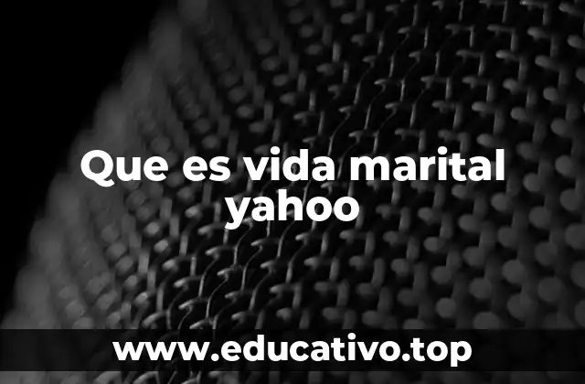 Que es vida marital yahoo