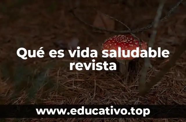 Qué es vida saludable revista