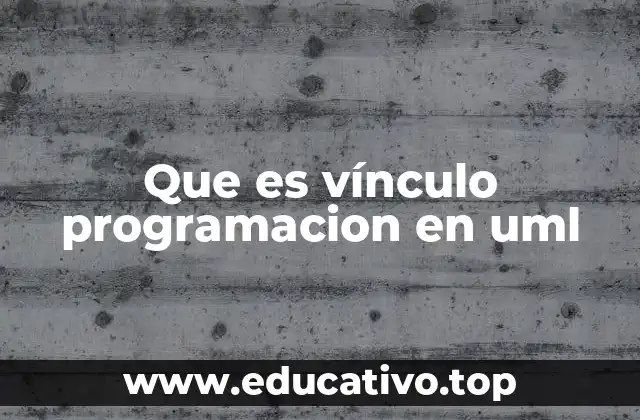 Que es vínculo programacion en uml