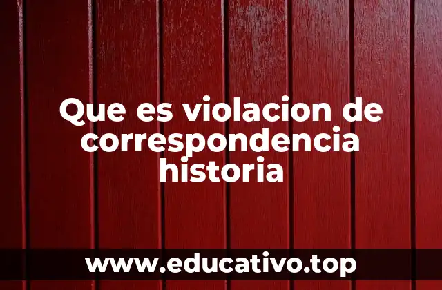 La historia detrás del acceso no autorizado a cartas y documentos