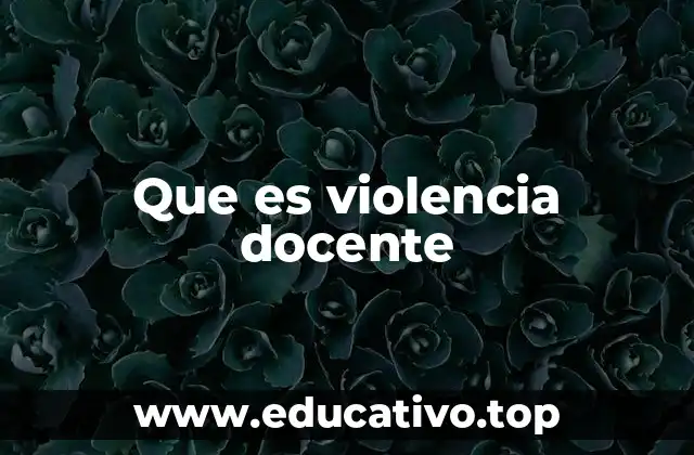 Que es violencia docente