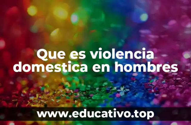 Que es violencia domestica en hombres