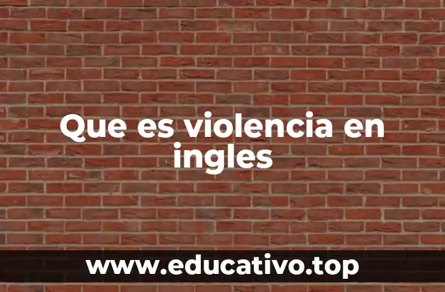 Que es violencia en ingles