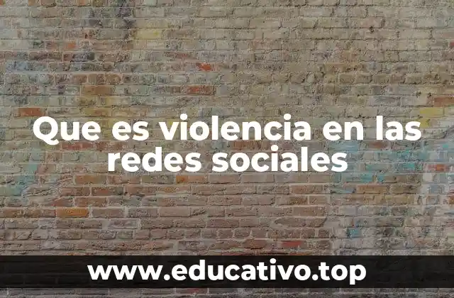 Que es violencia en las redes sociales