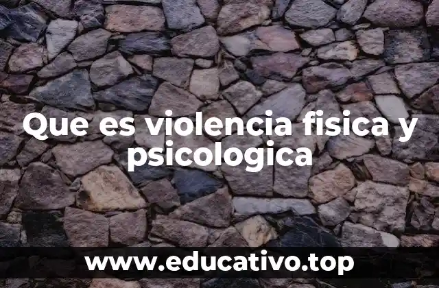 Que es violencia fisica y psicologica