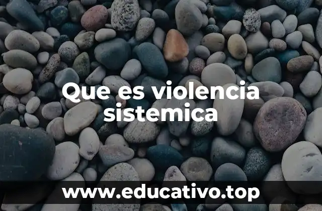 Que es violencia sistemica