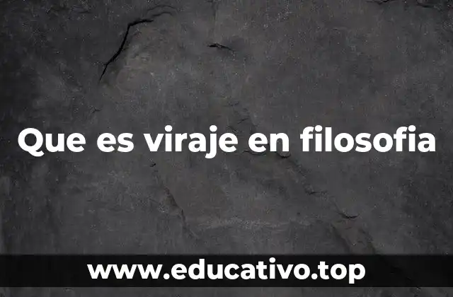 Que es viraje en filosofia