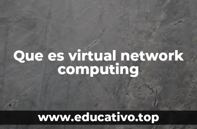 Que es virtual network computing
