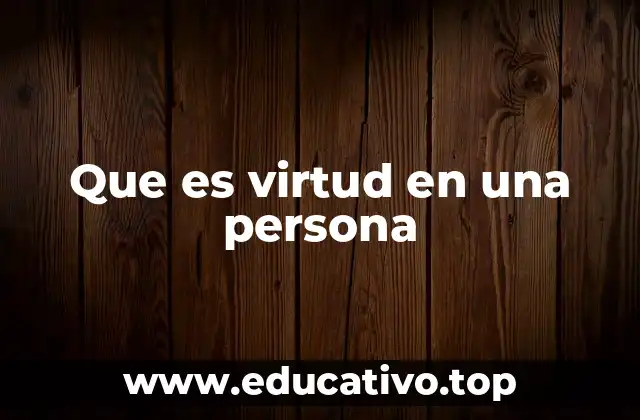 Que es virtud en una persona