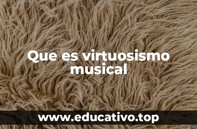 Que es virtuosismo musical