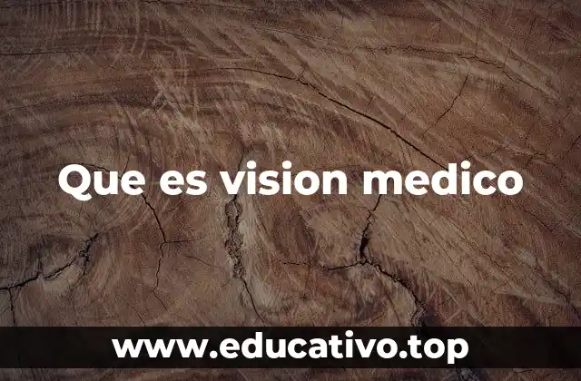 Que es vision medico