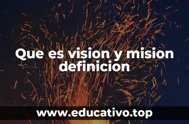 Que es vision y mision definicion