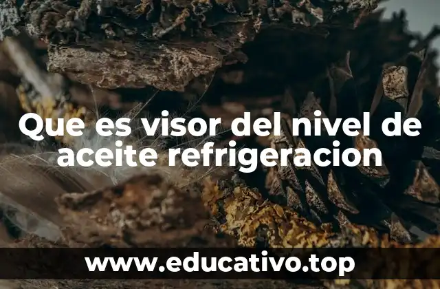 Que es visor del nivel de aceite refrigeracion