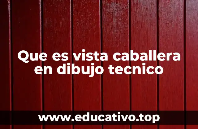 Que es vista caballera en dibujo tecnico