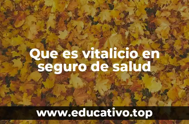 Que es vitalicio en seguro de salud