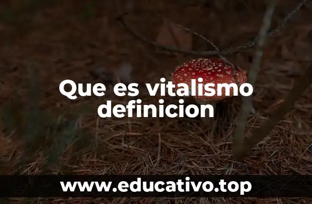 Que es vitalismo definicion