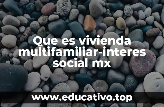 Que es vivienda multifamiliar-interes social mx