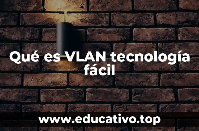 Qué es VLAN tecnología fácil