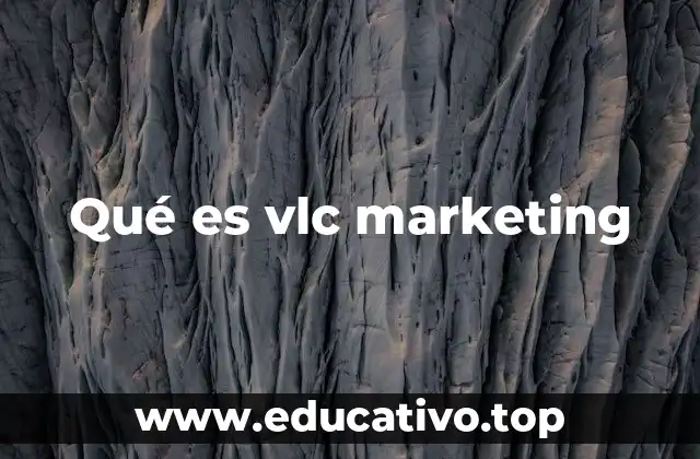 Qué es vlc marketing