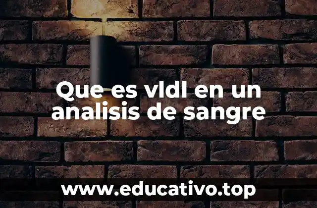 Que es vldl en un analisis de sangre