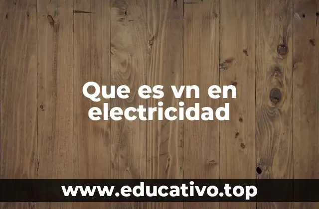 Que es vn en electricidad