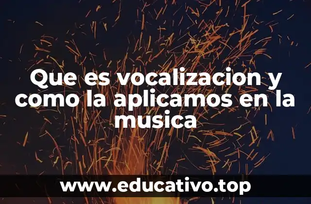 Que es vocalizacion y como la aplicamos en la musica