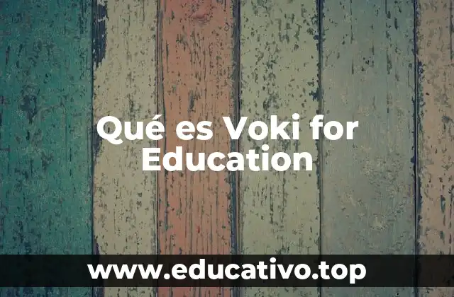Qué es Voki for Education